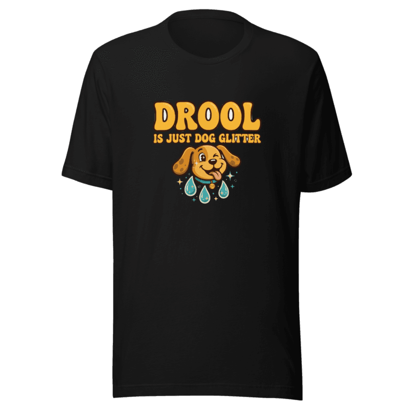 RetroPuns — Drool is just dog glitter Tee